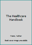 Paperback The Healthcare Handbook Book