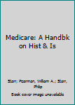 Medicare: A Handbook on the History and Issues of Health Care Services for the Elderly (Garland Reference Library of Social Science)