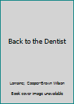 Back to the Dentist