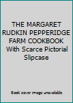 THE MARGARET RUDKIN PEPPERIDGE FARM COOKBOOK With Scarce Pictorial Slipcase
