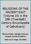 Hardcover RELIGIONS OF THE ANCIENT EAST [Volume 141 in the 20th (Twentieth) Century Encyclopedia of Catholicism] Book