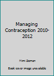 Paperback Managing Contraception 2010-2012 Book