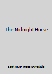 Unknown Binding The Midnight Horse Book