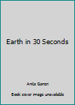 Paperback Earth in 30 Seconds Book