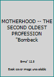 MOTHERHOOD -- THE SECOND OLDEST PROFESSION "Bombeck