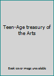 Unknown Binding Teen-Age treasury of the Arts Book