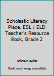 Paperback Scholastic Literacy Place, ESL / ELD Teacher's Resource Book, Grade 2 Book