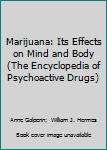 Hardcover Marijuana: Its Effects on Mind and Body (The Encyclopedia of Psychoactive Drugs) Book