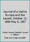 Hardcover Journal of a Visit to Europe and the Levant, October 11, 1856-May 6, 1857 Book