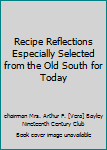 Unknown Binding Recipe Reflections Especially Selected from the Old South for Today Book