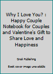 Paperback Why I Love You? : Happy Couple Notebook for Couples and Valentine's Gift to Share Love and Happiness Book