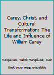 Paperback Carey, Christ, and Cultural Transformation: The Life and Influence of William Carey Book