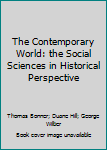 Hardcover The Contemporary World: the Social Sciences in Historical Perspective Book