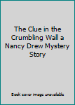 Hardcover The Clue in the Crumbling Wall a Nancy Drew Mystery Story Book