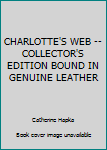 Hardcover CHARLOTTE'S WEB -- COLLECTOR'S EDITION BOUND IN GENUINE LEATHER Book