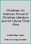 Unknown Binding Christmas: An American Annual of Christmas Literature and Art Volume Thirty-Nine Book