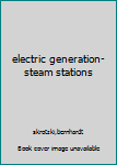Hardcover electric generation-steam stations Book