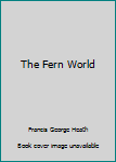 Hardcover The Fern World Book