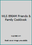 Spiral-bound WLS 890AM Friends & Family Cookbook Book