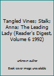 Unknown Binding Tangled Vines; Stalk; Anna; The Leading Lady (Reader's Digest, Volume 6 1992) Book