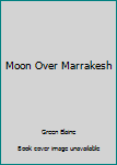 Mass Market Paperback Moon Over Marrakesh Book