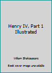 Henry IV, Part 1 Illustrated