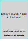 Hardcover Bobby's World: A Bird in the Hand Book