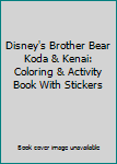 Paperback Disney's Brother Bear Koda & Kenai: Coloring & Activity Book With Stickers Book