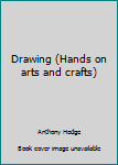 Drawing (Hands on Arts & Crafts)