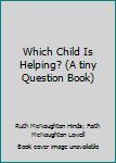 Paperback Which Child Is Helping? (A tiny Question Book) Book