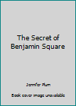 Mass Market Paperback The Secret of Benjamin Square Book