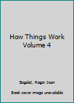 Hardcover How Things Work Volume 4 Book