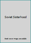 Paperback Soviet Sisterhood Book