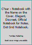 Paperback C?sar : Notebook with the Name on the Cover, Elegant, Discreet, Official Notebook for Notes, Dot Grid Notebook, Book