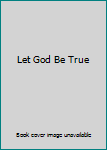 Hardcover Let God Be True Book