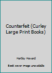 Paperback Counterfeit (Curley Large Print Books) [Large Print] Book