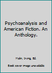 Paperback Psychoanalysis and American Fiction. An Anthology. Book