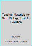 Paperback Teacher Materials for Ihub Biology, Unit 1 - Evolution Book