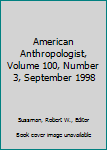 Paperback American Anthropologist, Volume 100, Number 3, September 1998 Book