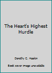 Hardcover The Heart's Highest Hurdle Book