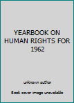 Unknown Binding YEARBOOK ON HUMAN RIGHTS FOR 1962 Book