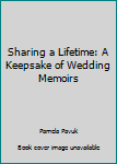 Hardcover Sharing a Lifetime: A Keepsake of Wedding Memoirs Book