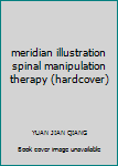 Hardcover meridian illustration spinal manipulation therapy (hardcover) Book