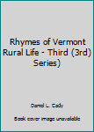 Unknown Binding Rhymes of Vermont Rural Life - Third (3rd) Series) Book