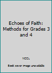 Paperback Echoes of Faith: Methods for Grades 3 and 4 Book