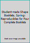 Paperback Student-made Shape Booklets, Spring: Reproducibles for Four Complete Booklets Book