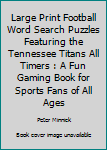 Paperback Large Print Football Word Search Puzzles Featuring the Tennessee Titans All Timers : A Fun Gaming Book for Sports Fans of All Ages Book