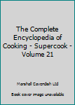 Hardcover The Complete Encyclopedia of Cooking - Supercook - Volume 21 Book