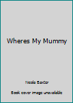 Hardcover Wheres My Mummy Book