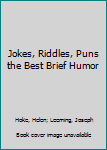 Hardcover Jokes, Riddles, Puns the Best Brief Humor Book